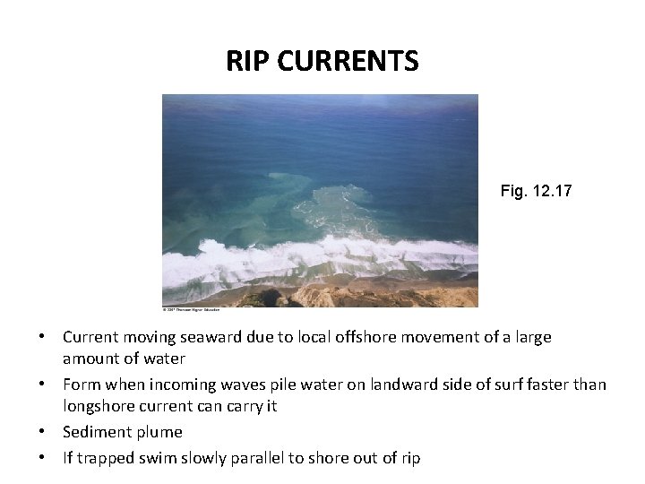RIP CURRENTS Fig. 12. 17 • Current moving seaward due to local offshore movement