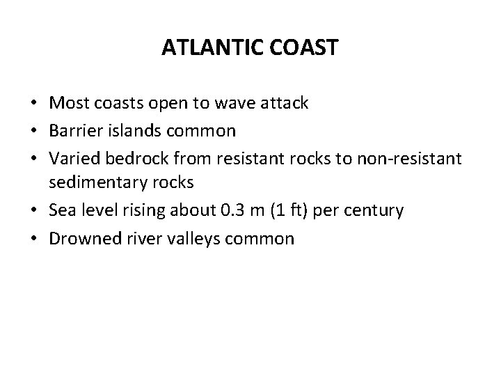 ATLANTIC COAST • Most coasts open to wave attack • Barrier islands common •