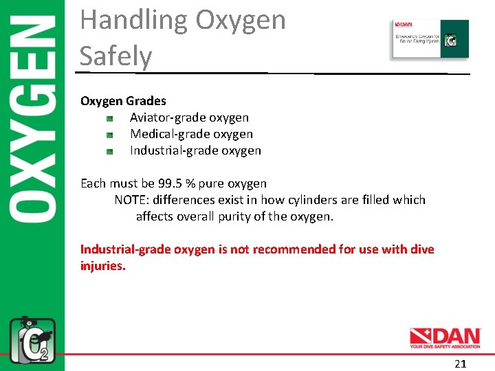 Handling Oxygen Safely Oxygen Grades Aviator-grade oxygen Medical-grade oxygen Industrial-grade oxygen Each must be