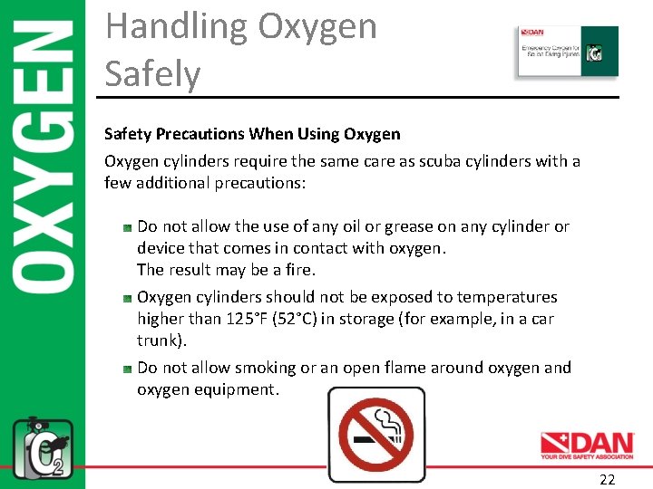 Handling Oxygen Safely Safety Precautions When Using Oxygen cylinders require the same care as