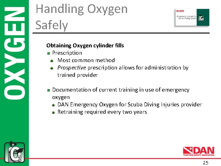 Handling Oxygen Safely Obtaining Oxygen cylinder fills Prescription Most common method Prospective prescription allows