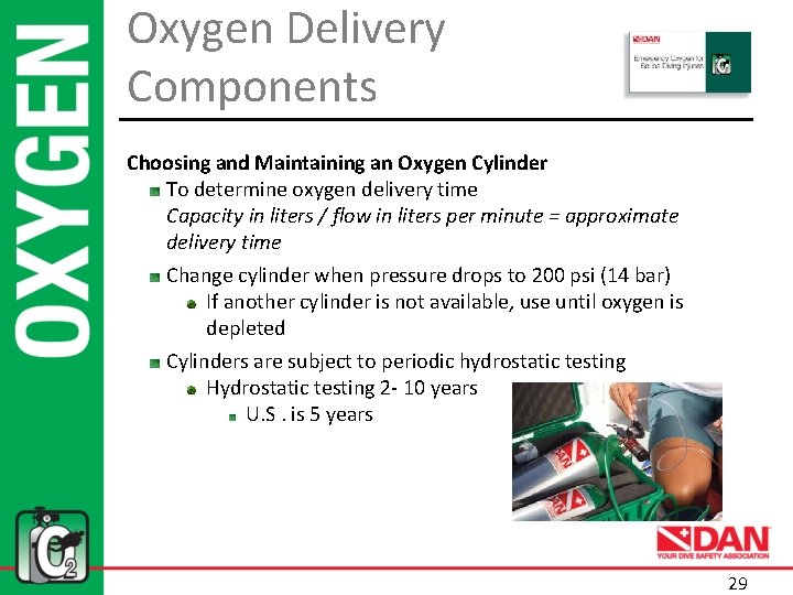 Oxygen Delivery Components Choosing and Maintaining an Oxygen Cylinder To determine oxygen delivery time