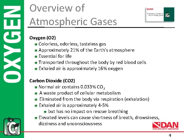 Overview of Atmospheric Gases Oxygen (O 2) Colorless, odorless, tasteless gas Approximately 21% of