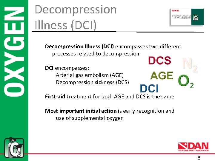 Decompression Illness (DCI) encompasses two different processes related to decompression DCI encompasses: Arterial gas