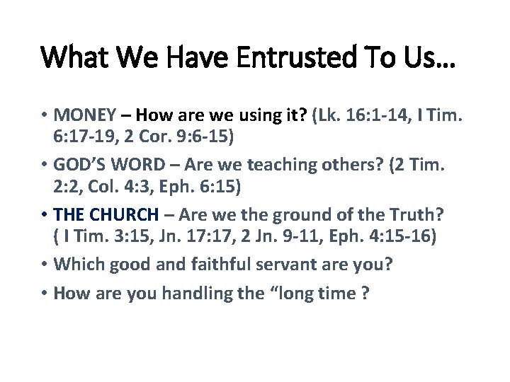 What We Have Entrusted To Us… • MONEY – How are we using it?