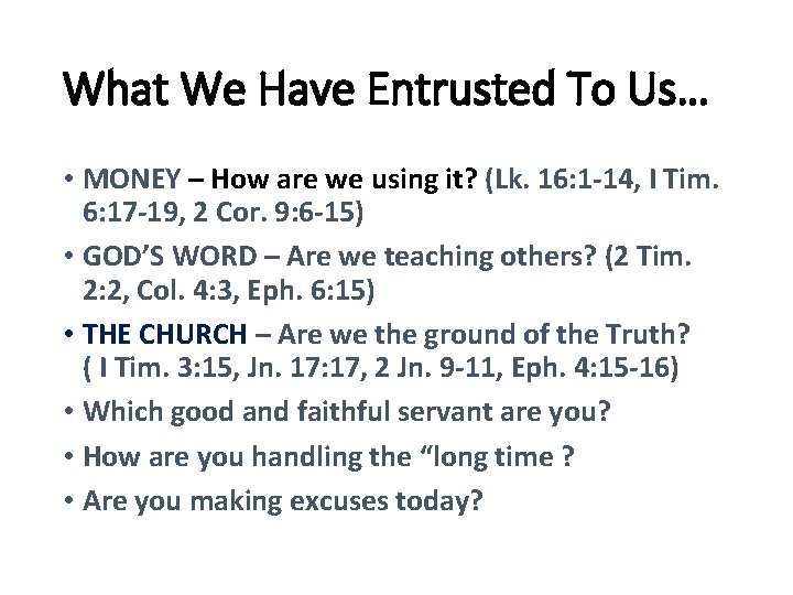 What We Have Entrusted To Us… • MONEY – How are we using it?