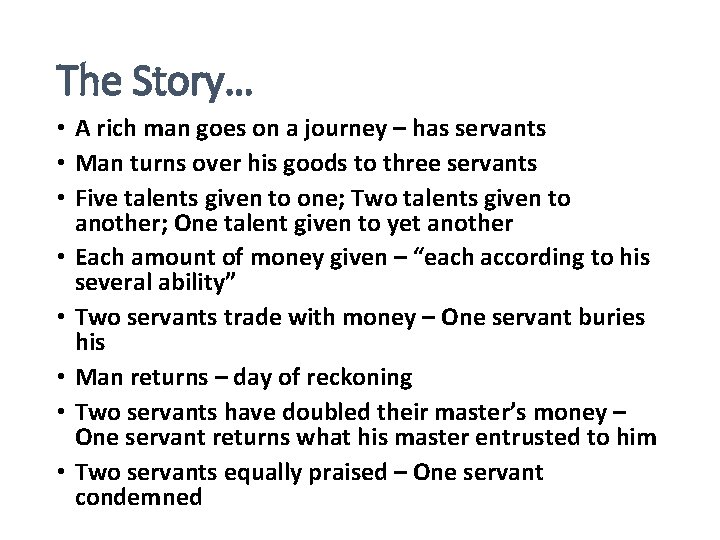 The Story… • A rich man goes on a journey – has servants •
