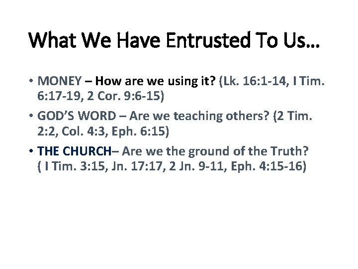 What We Have Entrusted To Us… • MONEY – How are we using it?