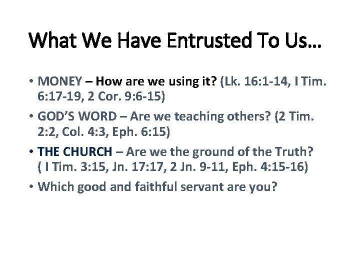 What We Have Entrusted To Us… • MONEY – How are we using it?