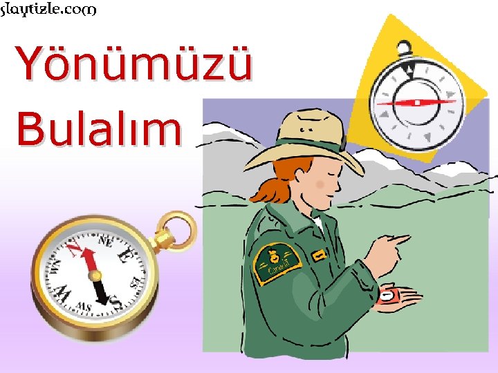 Yönümüzü Bulalım 