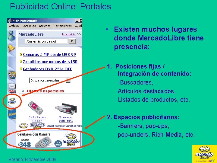 Publicidad Online: Portales • Existen muchos lugares donde Mercado. Libre tiene presencia: 1. Posiciones