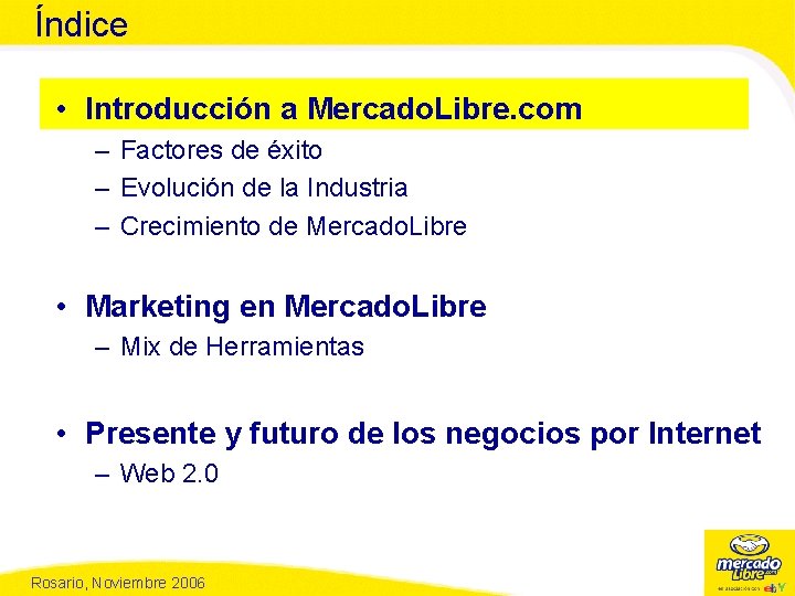 Índice • Introducción a Mercado. Libre. com – Factores de éxito – Evolución de