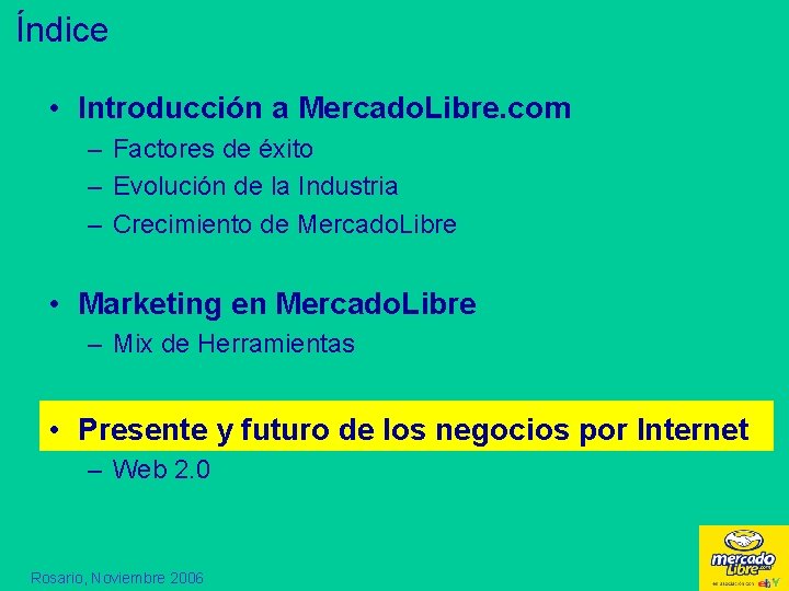 Índice • Introducción a Mercado. Libre. com – Factores de éxito – Evolución de