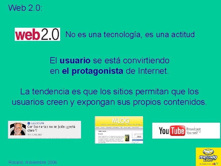 Web 2. 0: No es una tecnología, es una actitud El usuario se está