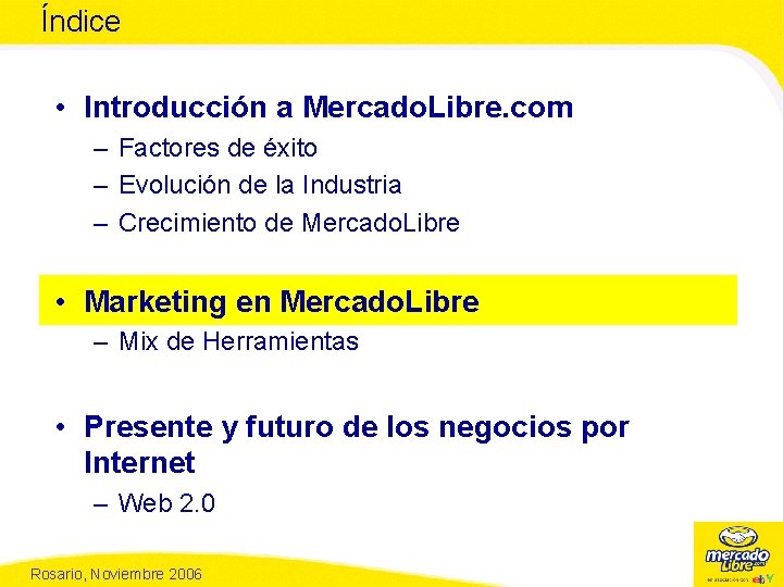 Índice • Introducción a Mercado. Libre. com – Factores de éxito – Evolución de