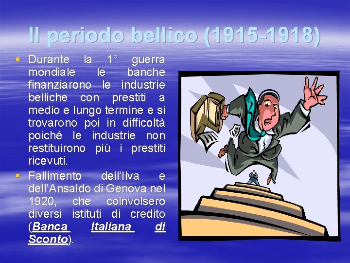 Il periodo bellico (1915 -1918) § Durante la 1° guerra mondiale le banche finanziarono