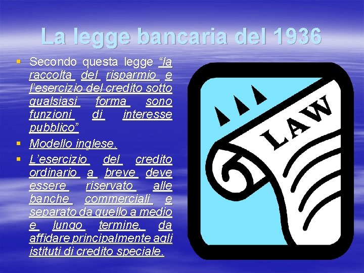 La legge bancaria del 1936 § Secondo questa legge “la raccolta del risparmio e