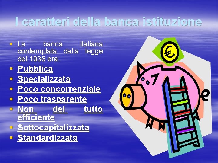 I caratteri della banca istituzione § La banca italiana contemplata dalla legge del 1936