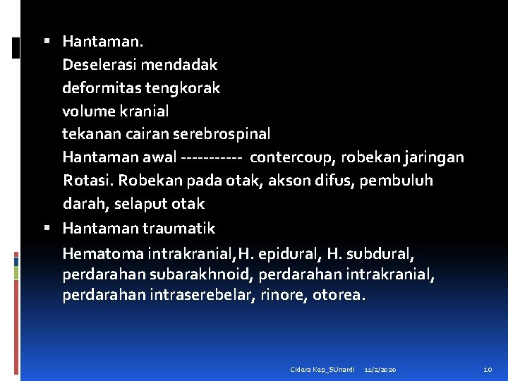  Hantaman. Deselerasi mendadak deformitas tengkorak volume kranial tekanan cairan serebrospinal Hantaman awal ------