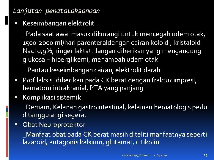 Lanjutan penatalaksanaan Keseimbangan elektrolit _Pada saat awal masuk dikurangi untuk mencegah udem otak, 1500