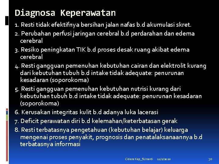 Diagnosa Keperawatan 1. Resti tidak efektifnya bersihan jalan nafas b. d akumulasi skret. 2.