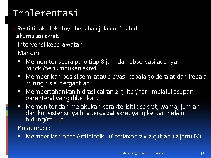 Implementasi 1. Resti tidak efektifnya bersihan jalan nafas b. d akumulasi skret. Intervensi keperawatan