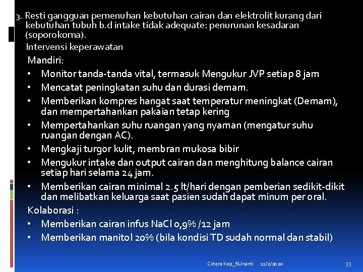 3. Resti gangguan pemenuhan kebutuhan cairan dan elektrolit kurang dari kebutuhan tubuh b. d