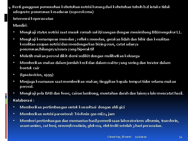 4. Resti gangguan pemenuhan kebutuhan nutrisi kurang dari kebutuhan tubuh b. d intake tidak