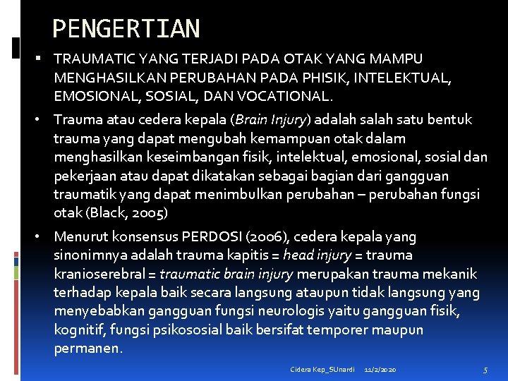 PENGERTIAN TRAUMATIC YANG TERJADI PADA OTAK YANG MAMPU MENGHASILKAN PERUBAHAN PADA PHISIK, INTELEKTUAL, EMOSIONAL,