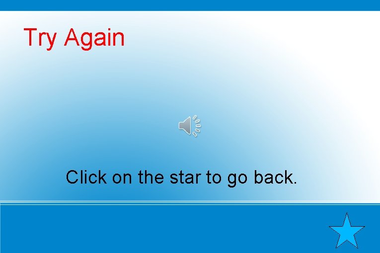 Try Again Click on the star to go back. 