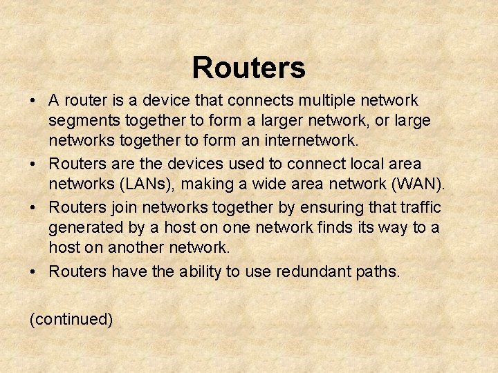 Routers • A router is a device that connects multiple network segments together to