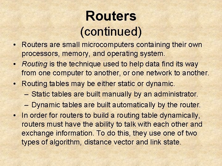 Routers (continued) • Routers are small microcomputers containing their own processors, memory, and operating