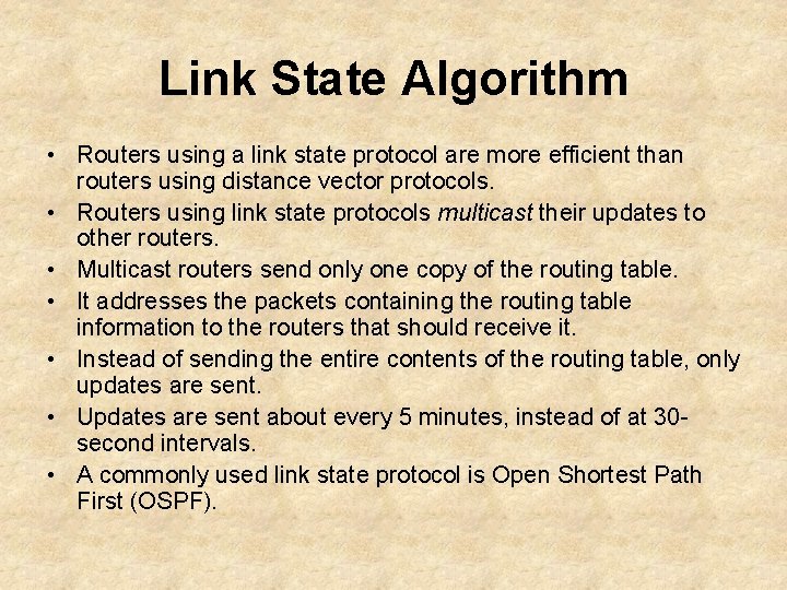 Link State Algorithm • Routers using a link state protocol are more efficient than