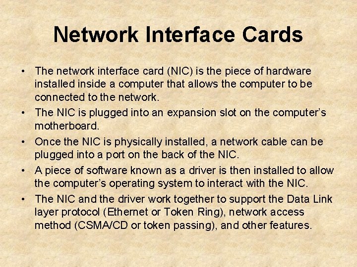 Network Interface Cards • The network interface card (NIC) is the piece of hardware