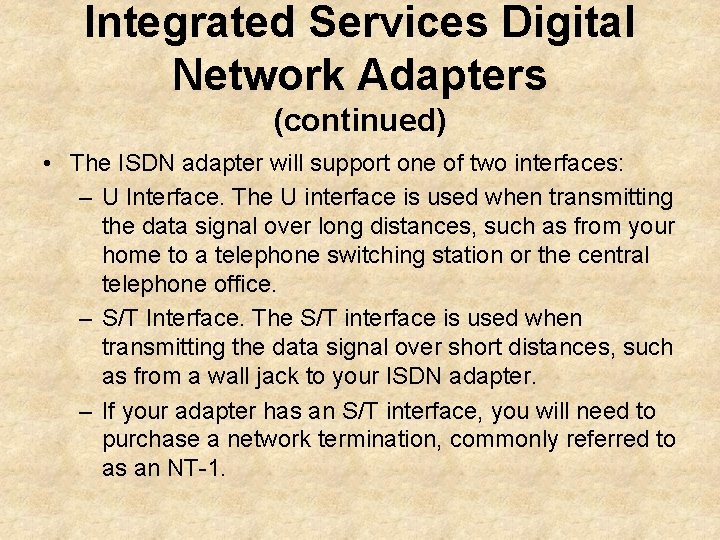 Integrated Services Digital Network Adapters (continued) • The ISDN adapter will support one of