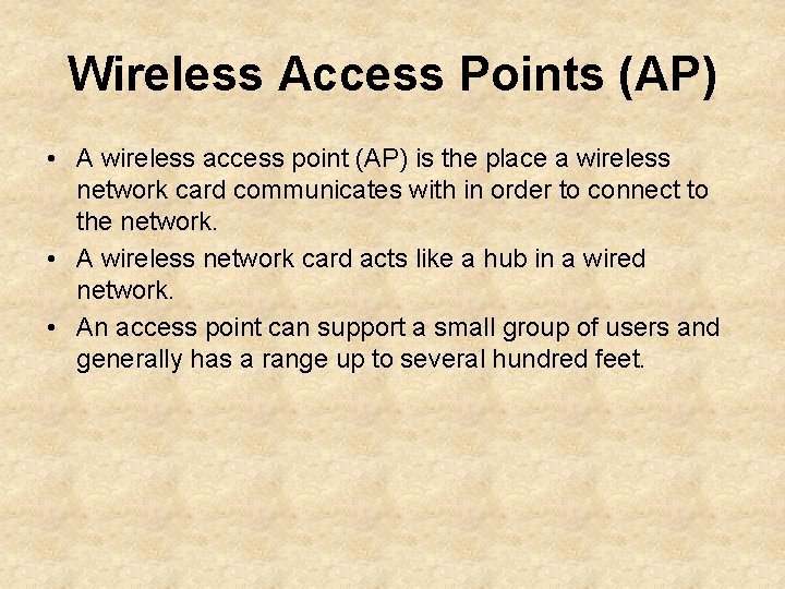 Wireless Access Points (AP) • A wireless access point (AP) is the place a