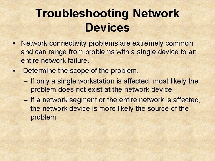 Troubleshooting Network Devices • Network connectivity problems are extremely common and can range from