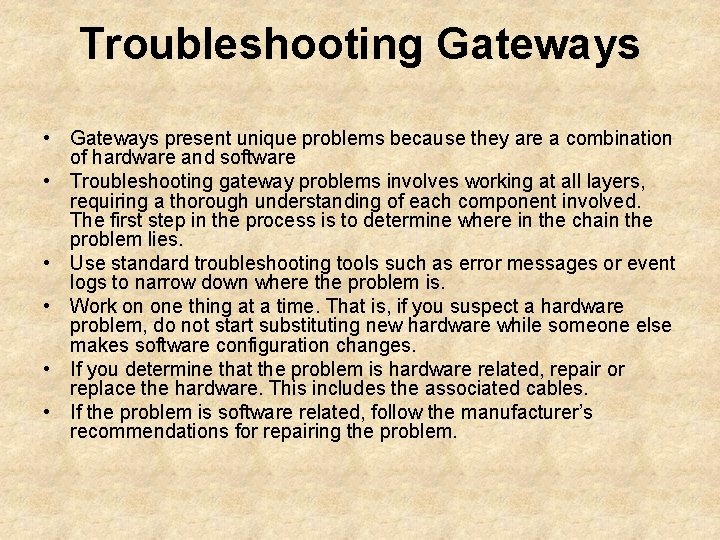 Troubleshooting Gateways • Gateways present unique problems because they are a combination of hardware