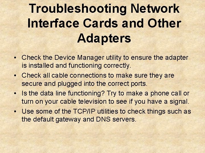 Troubleshooting Network Interface Cards and Other Adapters • Check the Device Manager utility to