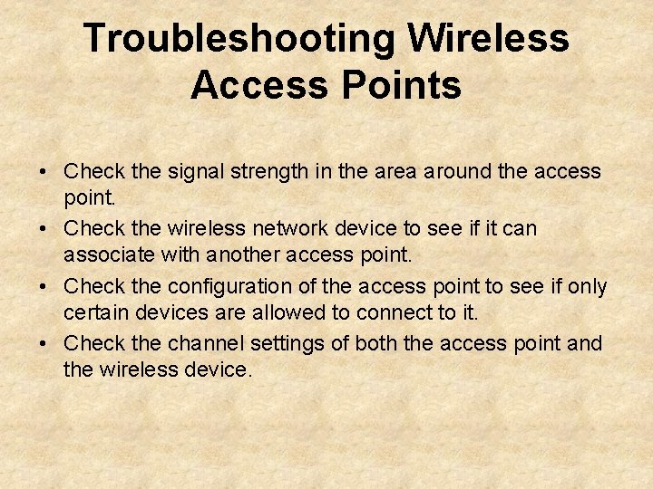Troubleshooting Wireless Access Points • Check the signal strength in the area around the