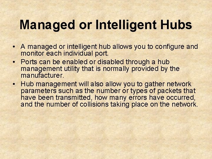 Managed or Intelligent Hubs • A managed or intelligent hub allows you to configure