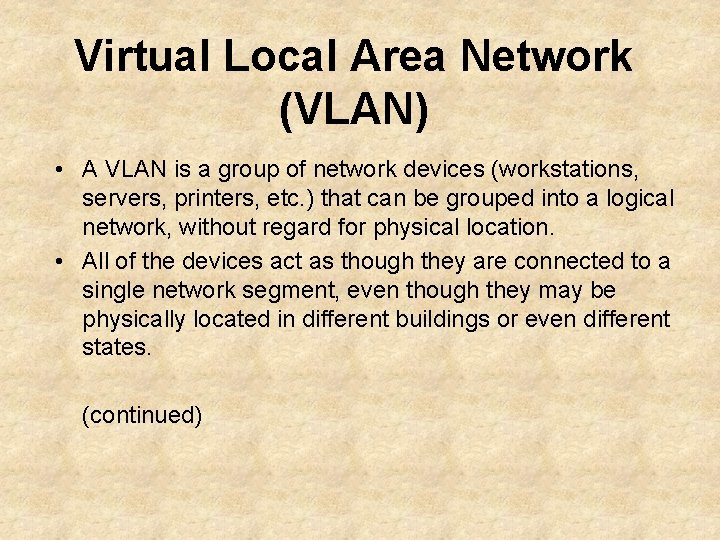 Virtual Local Area Network (VLAN) • A VLAN is a group of network devices