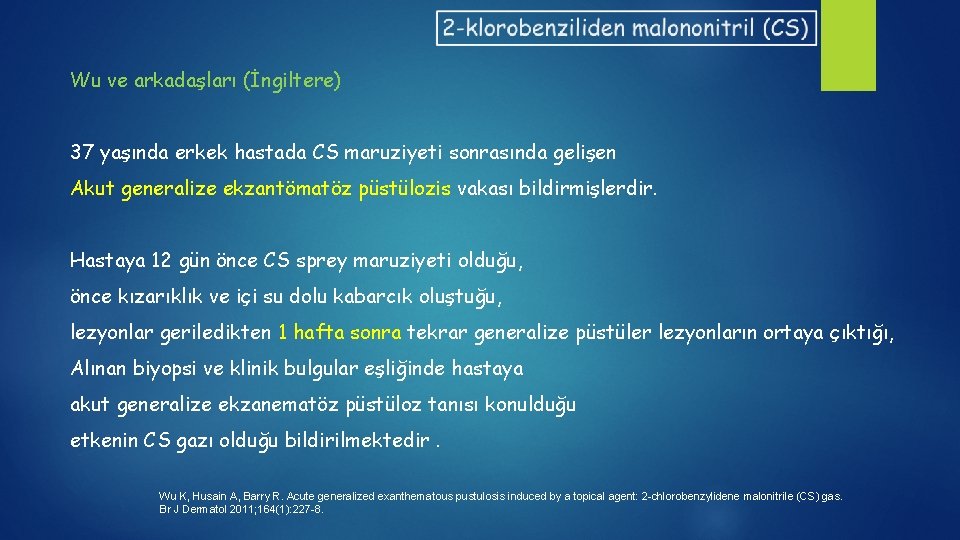 Wu ve arkadaşları (İngiltere) 37 yaşında erkek hastada CS maruziyeti sonrasında gelişen Akut generalize