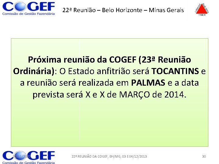 22ª Reunião – Belo Horizonte – Minas Gerais Próxima reunião da COGEF (23ª Reunião