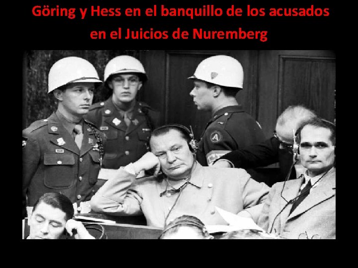 Göring y Hess en el banquillo de los acusados en el Juicios de Nuremberg