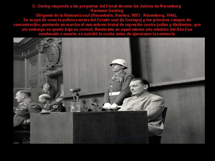 G. Göring responde a las preguntas del Fiscal durante los Juicios de Nuremberg Hermann