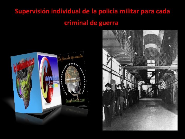 Supervisión individual de la policía militar para cada criminal de guerra 