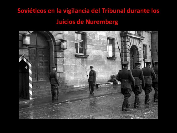 Soviéticos en la vigilancia del Tribunal durante los Juicios de Nuremberg 