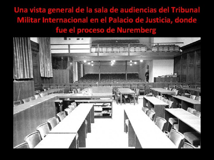 Una vista general de la sala de audiencias del Tribunal Militar Internacional en el