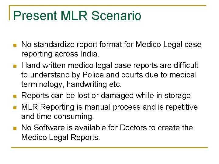 Present MLR Scenario n n n No standardize report format for Medico Legal case